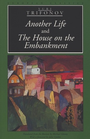 Another Life and The House on the Embankment by John Updike, Michael Glenny, Yury Trifonov