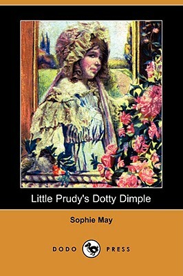Little Prudy's Dotty Dimple (Dodo Press) by Sophie May