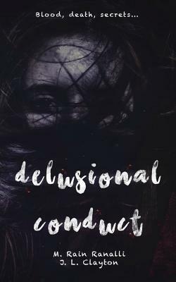 Delusional Conduct by J. L. Clayton, M. Rain Ranalli