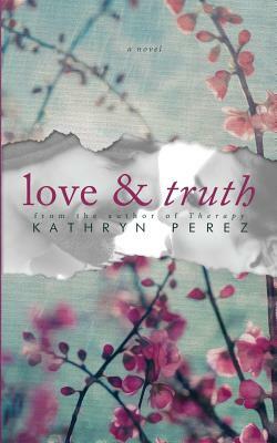 Love & Truth by Kathryn Perez