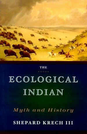 Ecological Indian by Shepard Krech III