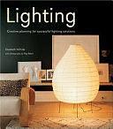 Lighting: Creative Planning for Successful Lighting Solutions by Elizabeth Wilhide