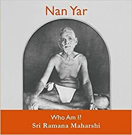 Nan Yar - Who Am I? by Ramana Maharshi