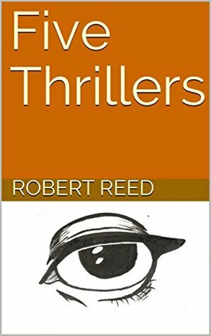 Five Thrillers by Robert Reed