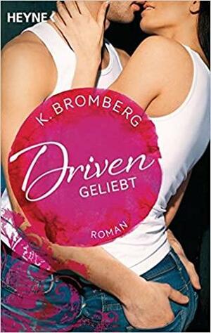 Driven 03. Geliebt: Roman by K. Bromberg