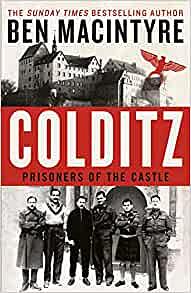 Colditz: Prisoners of the Castle by Ben Macintyre