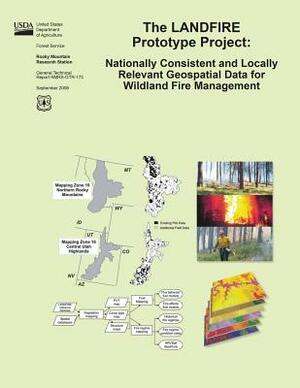 The LANDFIRE Prototype Project: Nationally Consistent and Locally Relevant Geospatial Data for Wildland Fire Management by United States Department of Agriculture