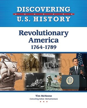 Revolutionary America: 1764-1789 by Tim McNeese