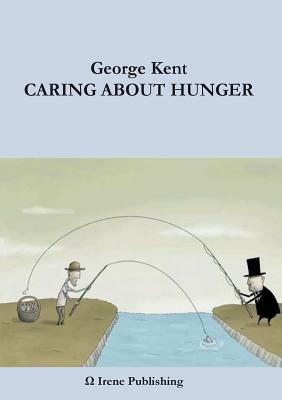 Caring About Hunger by George Kent