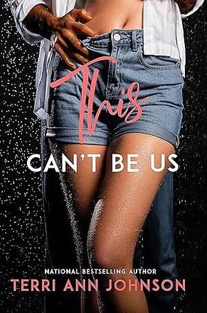 This Can't Be Us: Book 3 of the Sweet and Sassy Series by Terri Ann Johnson, Terri Ann Johnson