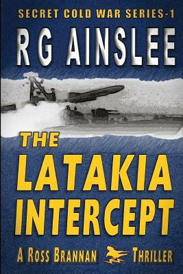 The Latakia Intercept: A Ross Brannan Thriller by R. G. Ainslee