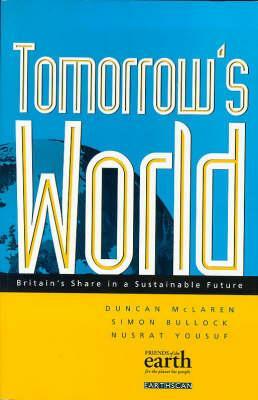 Tomorrow's World: Britain's share in a sustainable future by Duncan McLaren, Nusrat Yousuf, Simon Bullock