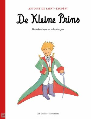 De kleine prins by Antoine de Saint-Exupéry