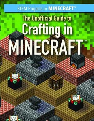 The Unofficial Guide to Crafting in Minecraft by Sam Keppeler, Jill Keppeler