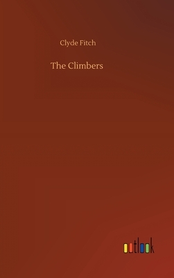 The Climbers by Clyde Fitch