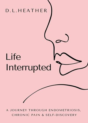 Life Interrupted by D.L. Heather