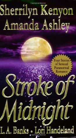 Stroke of Midnight by Amanda Ashley, L.A. Banks, Sherrilyn Kenyon, Lori Handeland