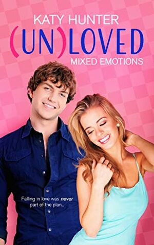 (UN)Loved (Mixed Emotions Series) by Katy Hunter