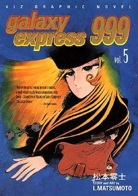 Galaxy Express 999, Vol. 5 by Leiji Matsumoto
