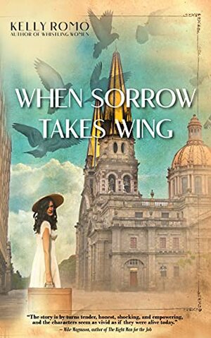 When Sorrow Takes Wing by Kelly Romo, Kelly Romo