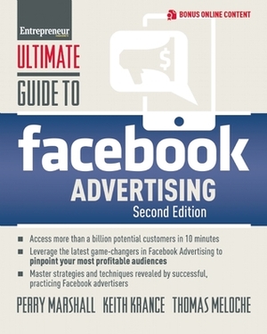 Ultimate Guide to Facebook Advertising by Thomas Meloche, Perry Marshall, Keith Krance