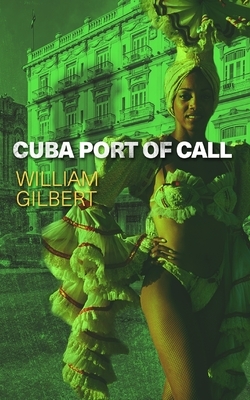 Cuba Port of Call by William Gilbert