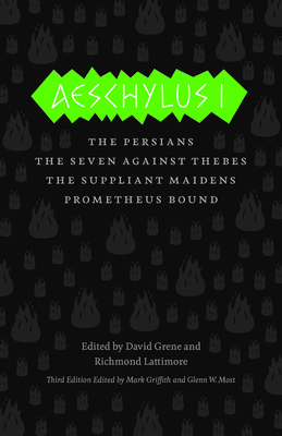 Aeschylus I: The Persians, The Seven Against Thebes, The Suppliant Maidens, Prometheus Bound by Richmond Lattimore, Aeschylus, David Grene