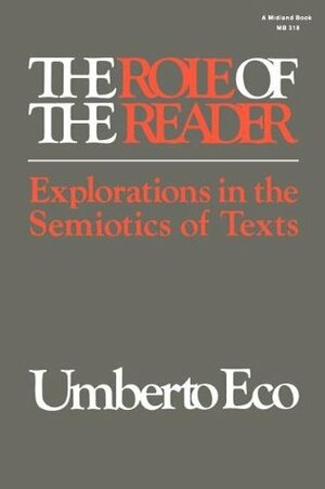 The Role of the Reader: Explorations in the Semiotics of Texts by Umberto Eco