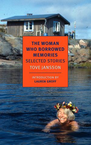The Woman Who Borrowed Memories: Selected Stories by Tove Jansson