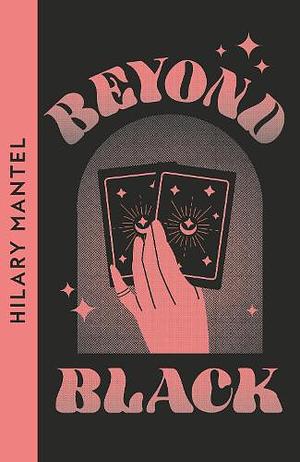 Beyond Black by Hilary Mantel