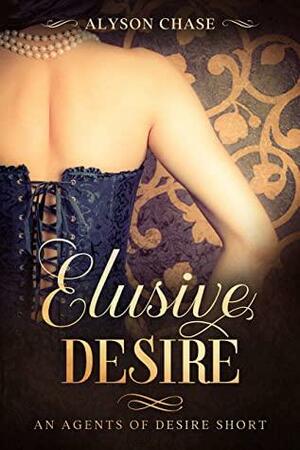 Elusive Desire: An Agents of Desire Short Story by Alyson Chase