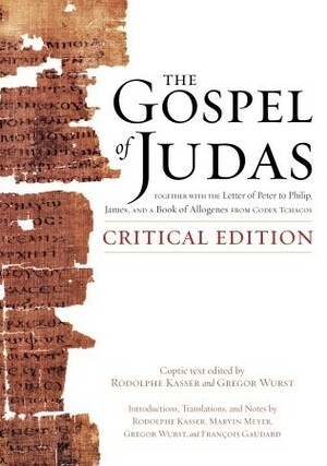 The Gospel of Judas Together with the Letter of Peter to Phillip, James, and a Book of Allogenes from Codex Tchacos by Bart D. Ehrman, Marvin W. Meyer, Rodolphe Kasser, François Gaudard, Gregor Wurst