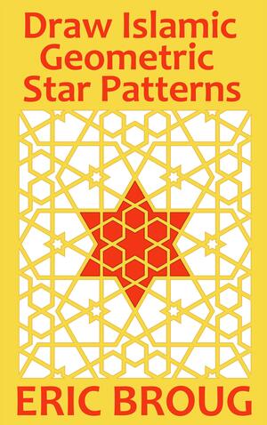 Draw Islamic Geometric Star Patterns by Eric Broug