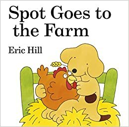 Spot Goes To The Farm by Eric Hill