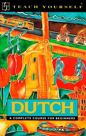 Dutch: A Complete Course for Beginners (Teach Yourself Books) by Lesley Gilbert, Gerdi Quist