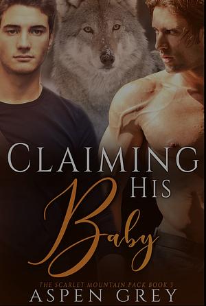 Claiming His Baby by Aspen Grey