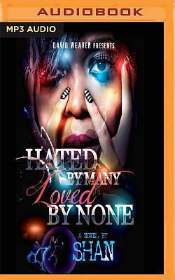 Hated by Many, Loved By None by Shan, Nicole Small