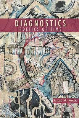 Diagnostics, Poetics of Time by Joseph a. Amato