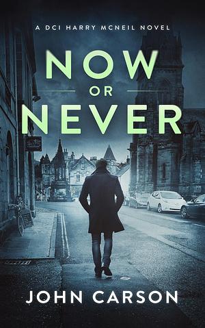 Now or Never by John Carson, John Carson