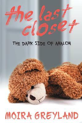 The Last Closet: The Dark Side of Avalon by Moira Greyland