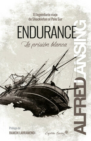 Endurance: La prisión blanca by Elena Grau, Alfred Lansing