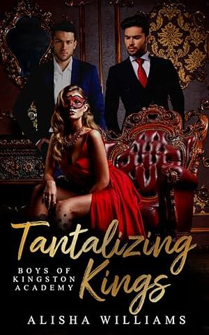 Tantalizing Kings by Alisha Williams