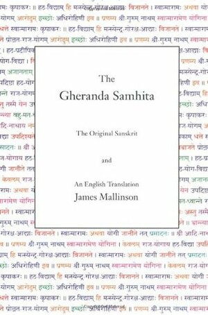 The Gheranda Samhita: The Original Sanskrit and an English Translation by James Mallinson
