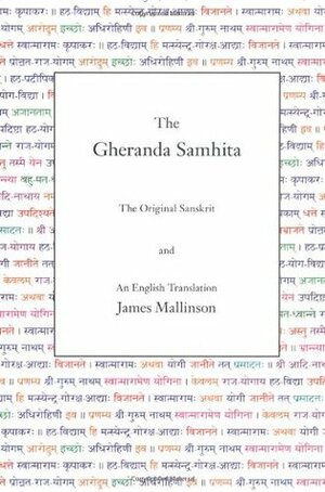 The Gheranda Samhita: The Original Sanskrit and an English Translation by James Mallinson