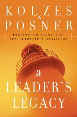 A Leader's Legacy by Barry Z. Posner, James M. Kouzes
