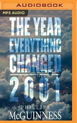 The Year That Everything Changed: 2001 by Phillipa McGuinness