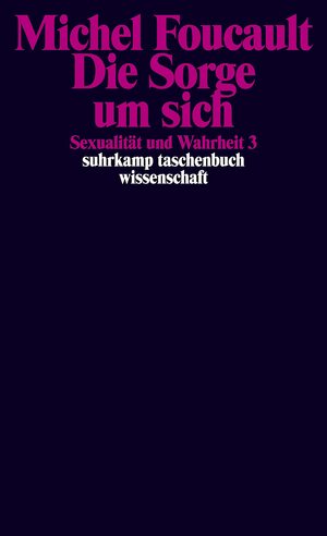 Sexualität und Wahrheit 3: Die Sorge um sich by Ulrich Raulff, Michel Foucault, Walter Seitter