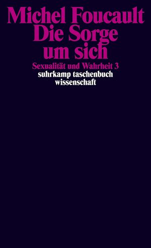 Sexualität und Wahrheit 3: Die Sorge um sich by Michel Foucault, Walter Seitter, Ulrich Raulff