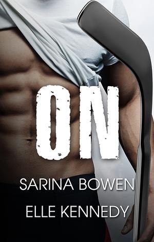 On by Elle Kennedy, Sarina Bowen