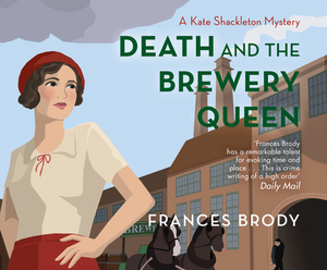 Death and the Brewery Queen by Frances Brody